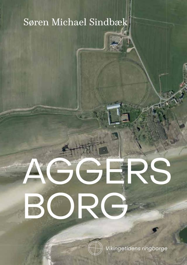 Aggersborg by Søren Michael Sindbæk