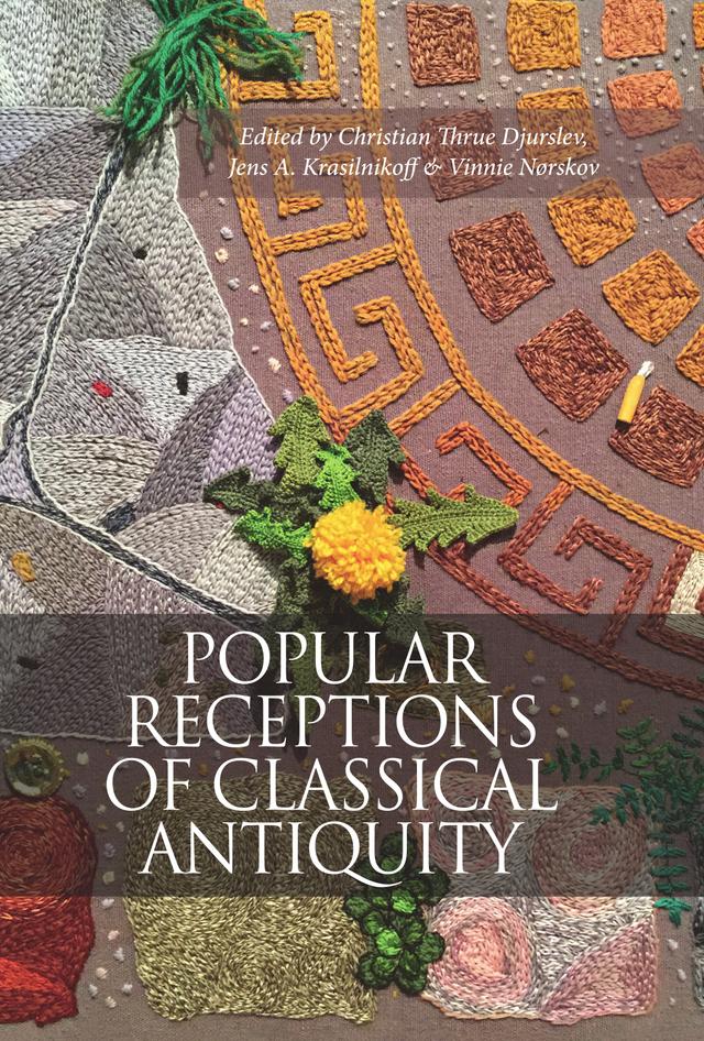 Popular Receptions of Classical Antiquity by Christian Thrue Djurslev, Jens A. Krasilnikoff, Vinnie Nørskov