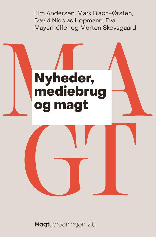 Nyheder, mediebrug og magt by David Nicolas Hopmann, Eva Mayerhöffer, Kim Andersen, Mark Blach-Ørsten, Morten Skovsgaard