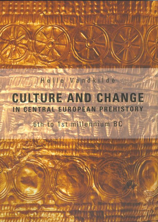 Culture and Change in Central European Prehistory by Helle Vandkilde