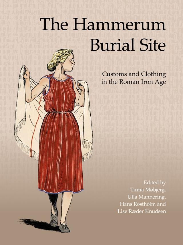 The Hammerum Burial Site by Constanze Rassmann, Hans Rostholm, Ida Demant, Laura Weikop, Lise RAeder Knudsen, Tinna Mobjerg, Ulla Mannering