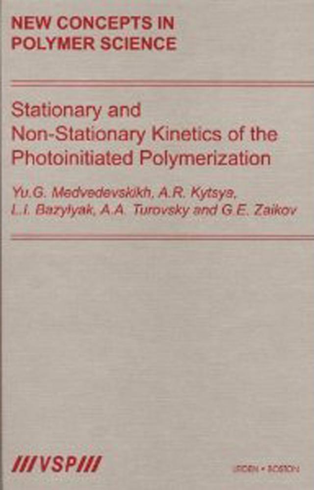 Stationary and Non-Stationary Kinetics of the Photoinitiated Polymerization by Anatolij Turovsky, A.R. Kytsya, Gennady Zaikov, L.I. Bazylyak, Yu.G. Medvedevskikh