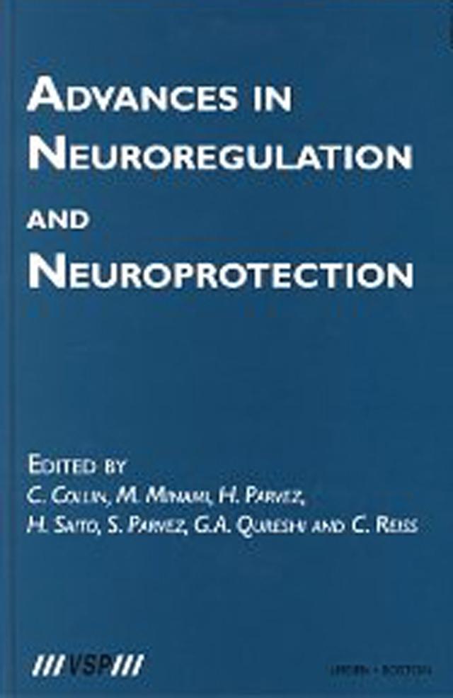 Advances in Neuroregulation and Neuroprotection by Catherine Collin, Claude Reiss, G.A. Qureshi, Hasan Parvez, Hideya Saito, Masaru Minami, Simone Parvez