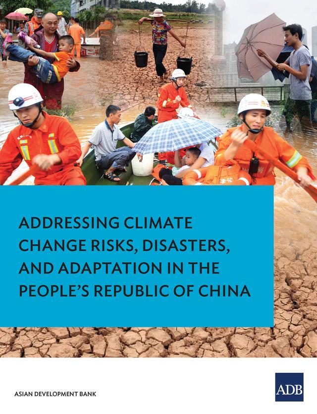 Addressing Climate Change Risks, Disasters and Adaptation in the People's Republic of China by Asian Development Bank