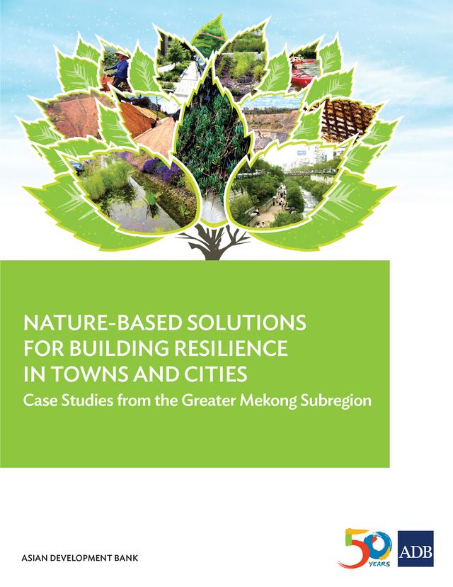 Nature-Based Solutions for Building Resilience in Towns and Cities by Asian Development Bank