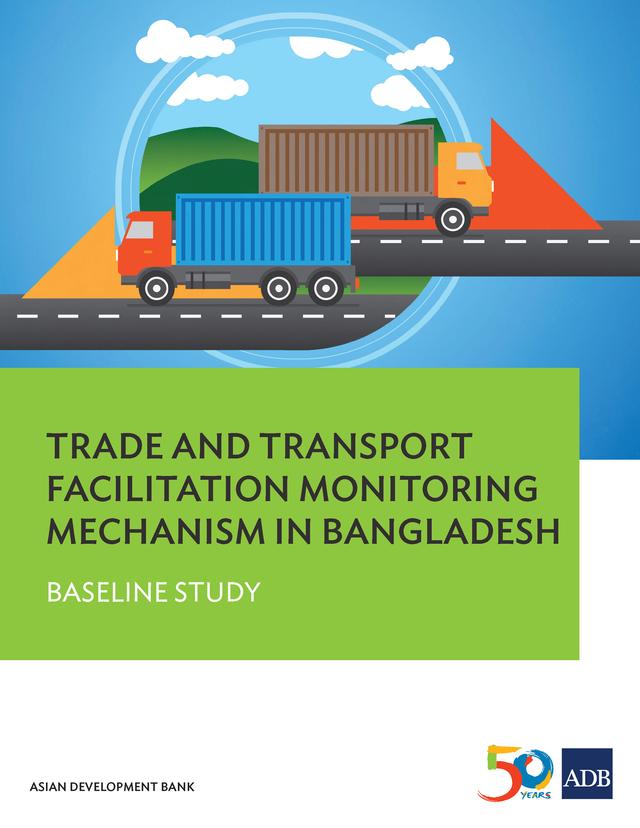 Trade and Transport Facilitation Monitoring Mechanism in Bangladesh by Asian Development Bank