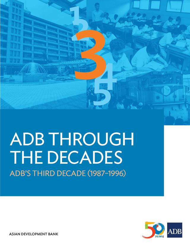 ADB Through the Decades: ADB's Third Decade (1987-1996) by Asian Development Bank