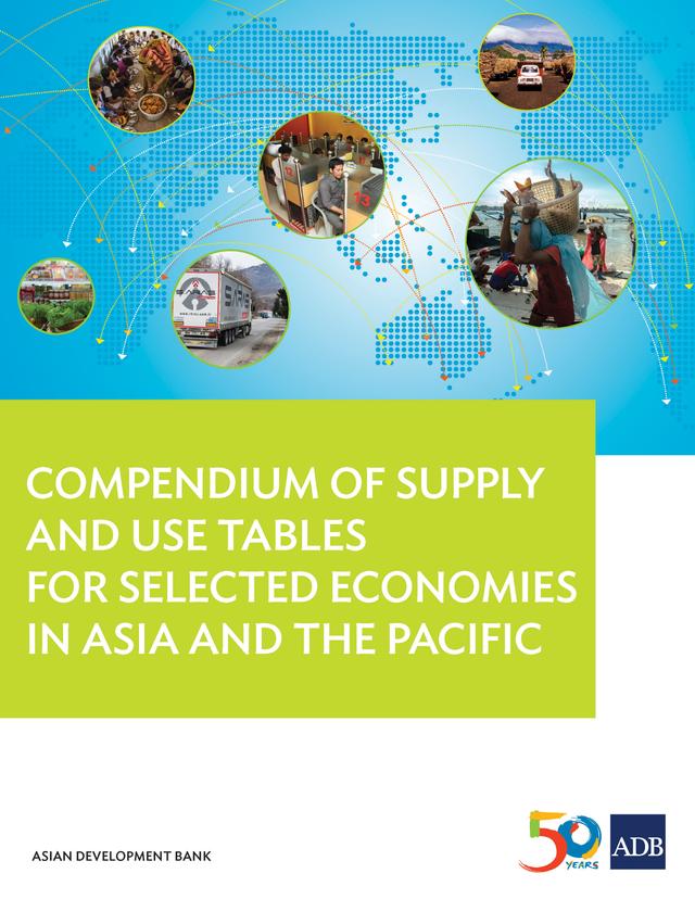 Compendium of Supply and Use Tables for Selected Economies in Asia and the Pacific by Asian Development Bank