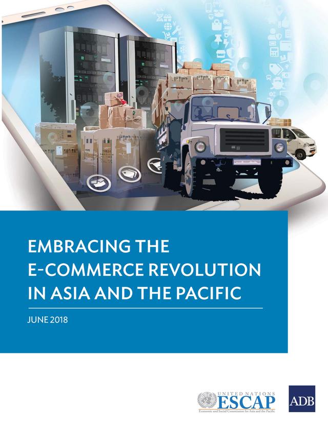 Embracing the E-commerce Revolution in Asia and the Pacific by Asian Development Bank