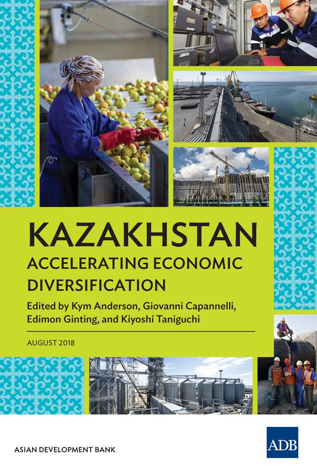 Kazakhstan: Accelerating Economic Diversification by Edimon Ginting, Giovanni Capannelli, Kiyoshi Taniguchi, Kym Anderson