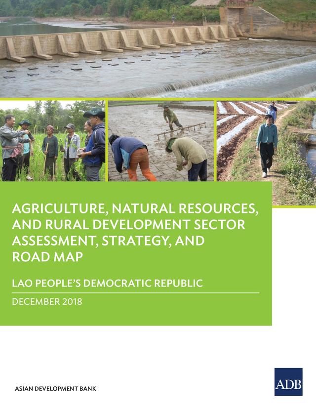 Lao People’s Democratic Republic: Agriculture, Natural Resources, and Rural Development Sector Assessment, Strategy, and Road Map by Asian Development Bank
