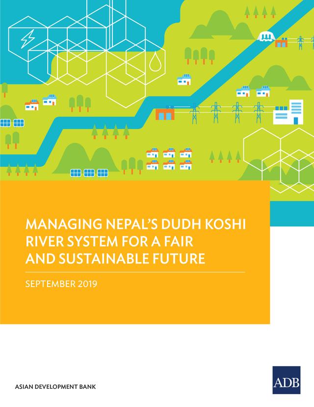 Managing Nepal's Dudh Koshi River System for a Fair and Sustainable Future by Asian Development Bank