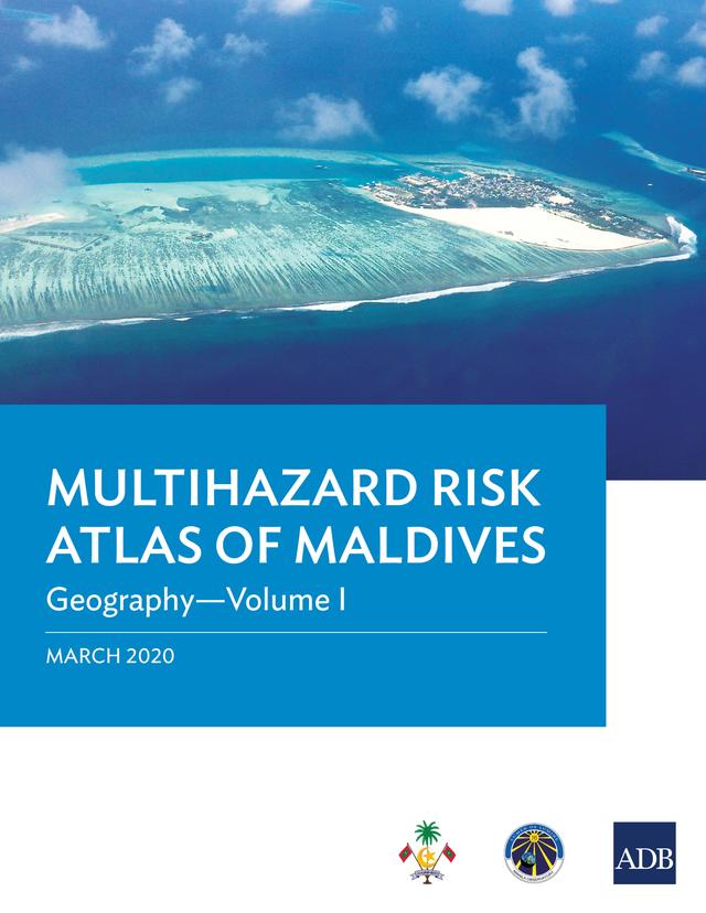 Multihazard Risk Atlas of Maldives: Geography—Volume I by Asian Development Bank