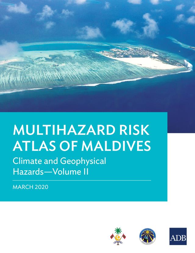 Multihazard Risk Atlas of Maldives: Climate and Geophysical Hazards—Volume II by Asian Development Bank