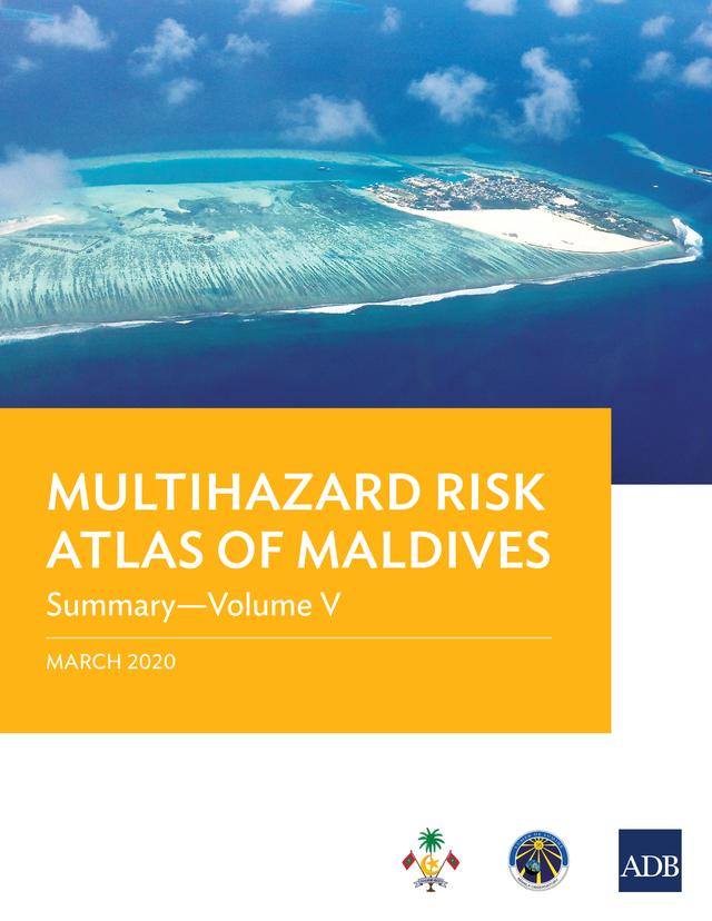 Multihazard Risk Atlas of Maldives: Summary—Volume V by Asian Development Bank