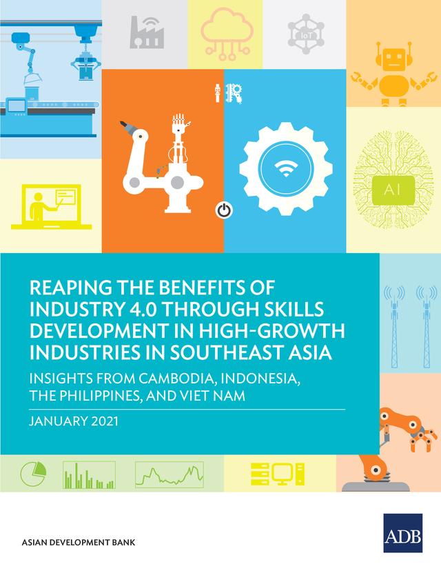 Reaping the Benefits of Industry 4.0 through Skills Development in High-Growth Industries in Southeast Asia by Asian Development Bank