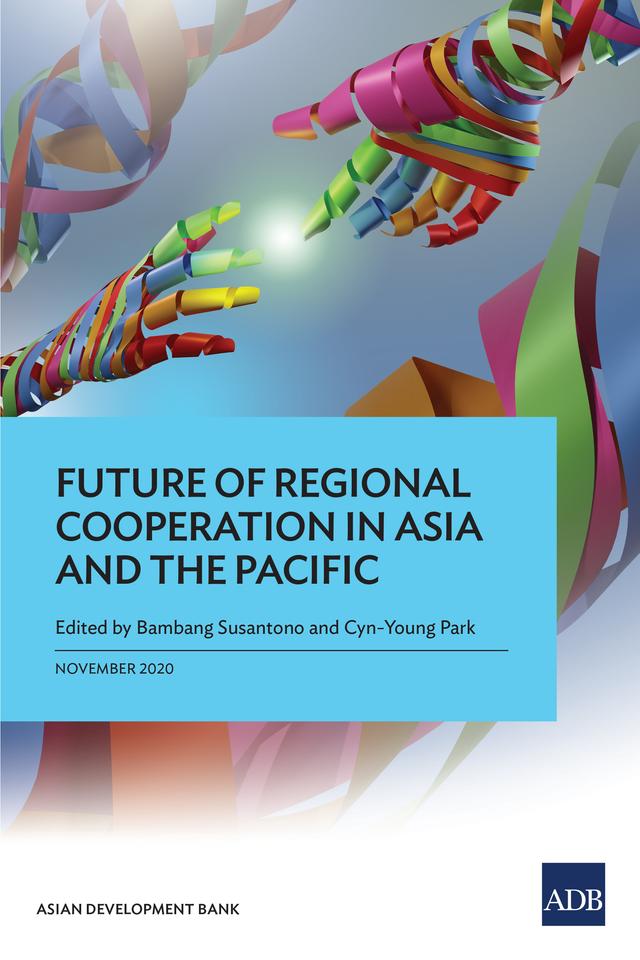Future of Regional Cooperation in Asia and the Pacific by Bambang Susantono, Cyn-Young Park