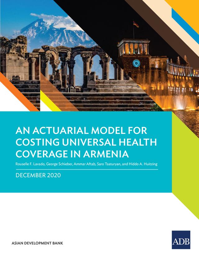 An Actuarial Model for Costing Universal Health Coverage in Armenia by Ammar Aftab, George Schieber, Hiddo A. Huitzing, Rouselle F. Lavado, Saro Tsaturyan
