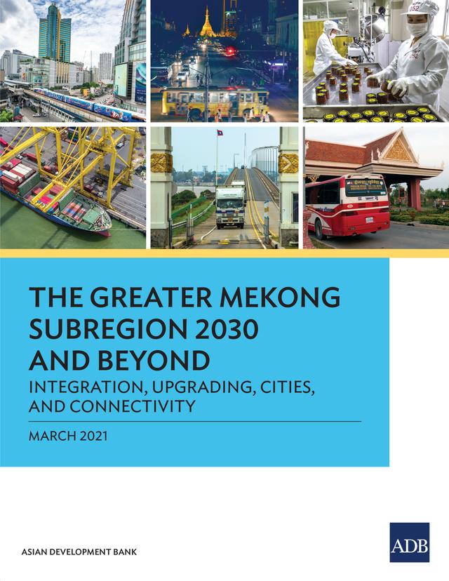 The Greater Mekong Subregion 2030 and Beyond by Asian Development Bank