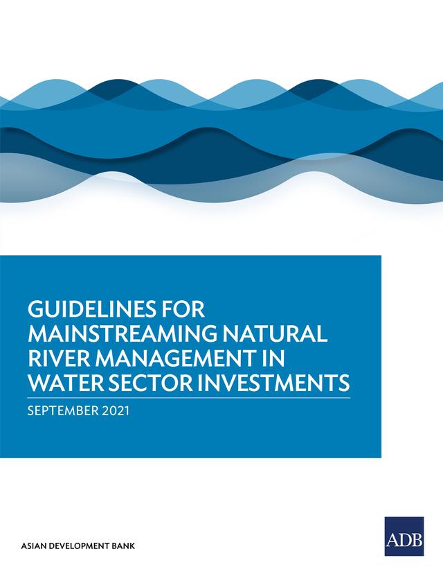 Guidelines for Mainstreaming Natural River Management in Water Sector Investments by Asian Development Bank