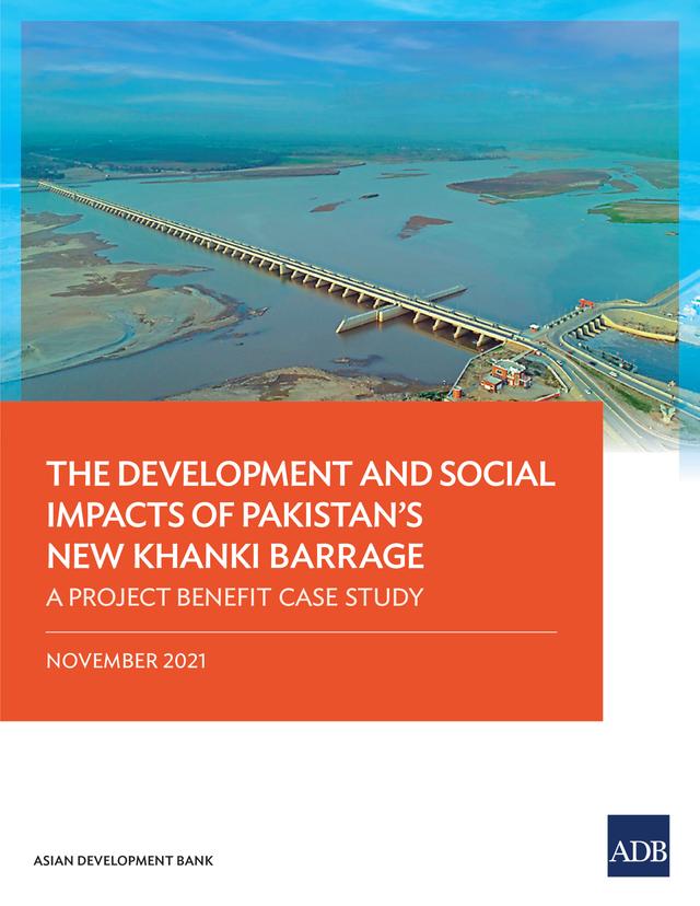 The Development and Social Impacts of Pakistan’s New Khanki Barrage by Asian Development Bank