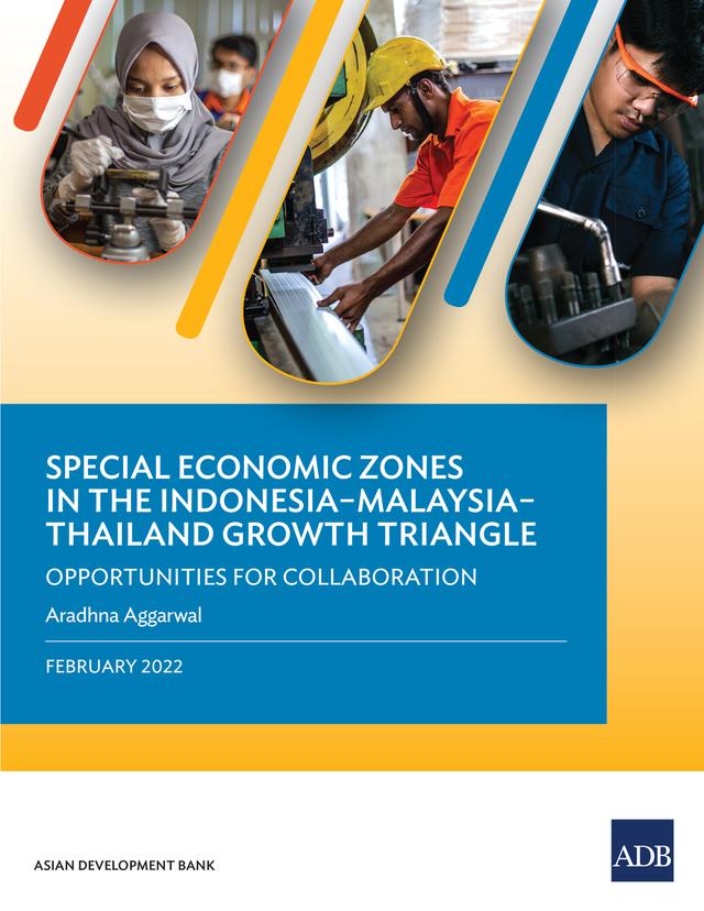 Special Economic Zones in the Indonesia–Malaysia–Thailand Growth Triangle by Asian Development Bank