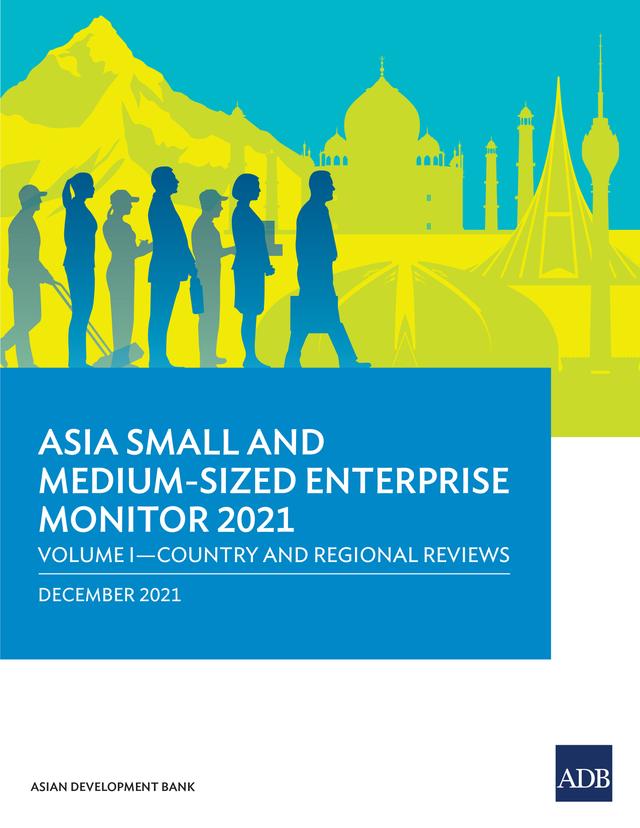 Asia Small and Medium-Sized Enterprise Monitor 2021 by Asian Development Bank