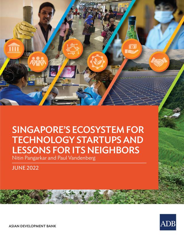 Singapore’s Ecosystem for Technology Startups and Lessons for Its Neighbors by Asian Development Bank