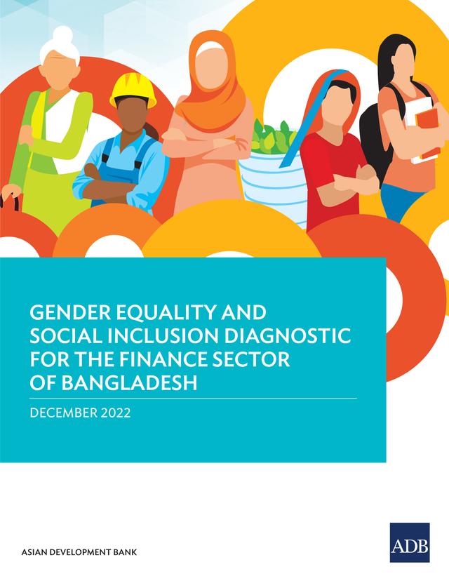 Gender Equality and Social Inclusion Diagnostic for the Finance Sector in Bangladesh by Asian Development Bank