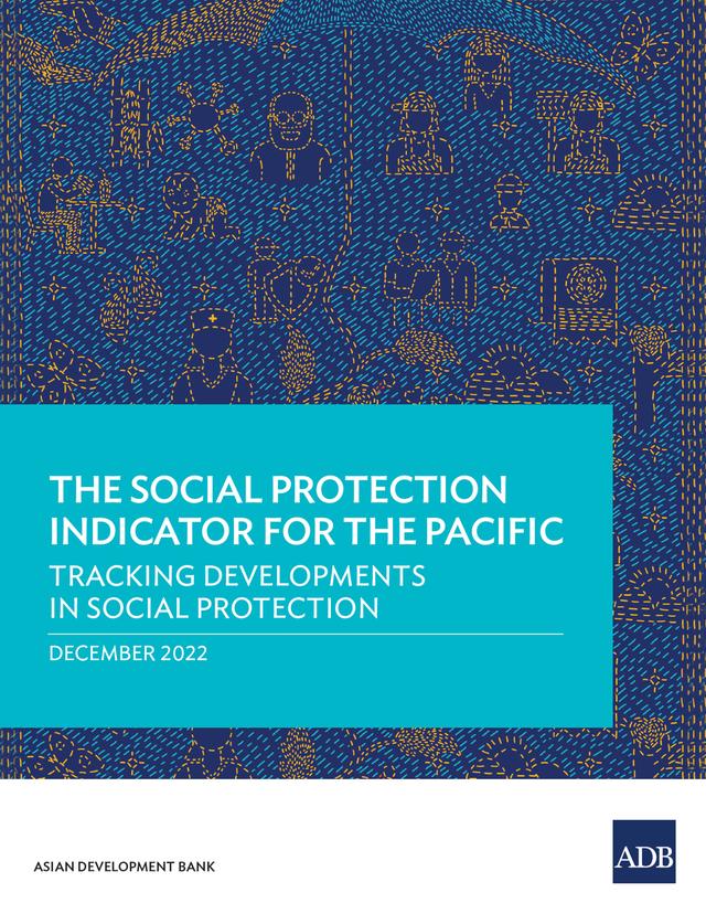 The Social Protection Indicator for the Pacific by Asian Development Bank