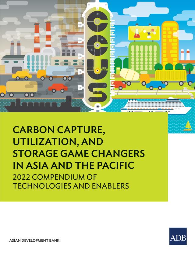 Carbon Capture, Utilization, and Storage Game Changers in Asia and the Pacific by Asian Development Bank