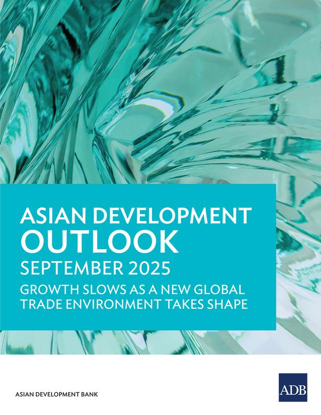 Asian Development Outlook September 2025: Growth Slows as a New Global Trade Environment Takes Shape by 