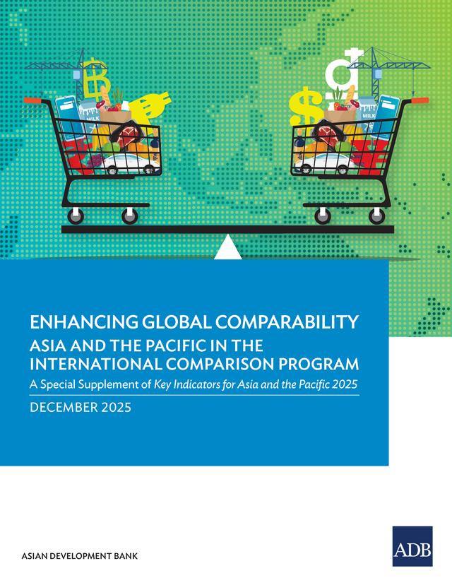 Enhancing Global Comparability—Asia and the Pacific in the International Comparison Program: A Special Supplement of Key Indicators for Asia and the Pacific 2025 by 