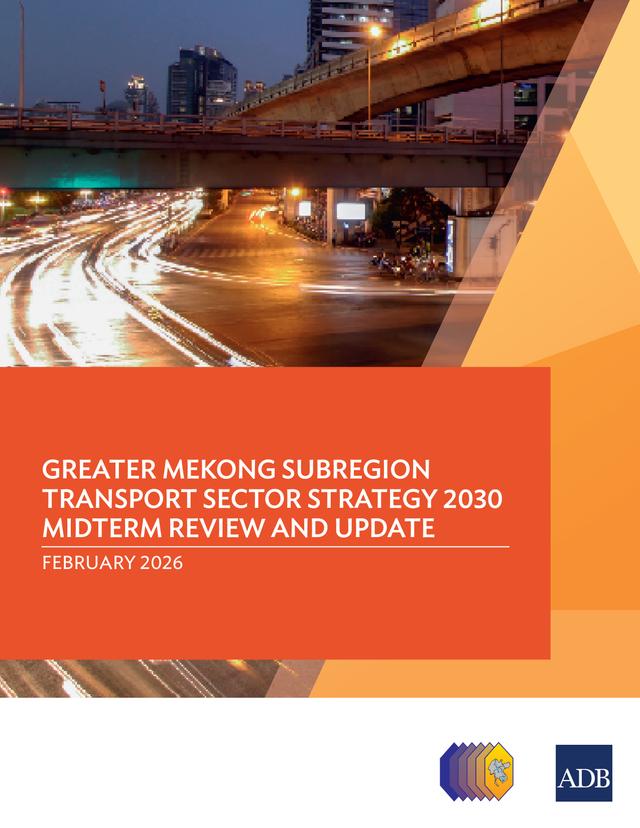 Greater Mekong Subregion Transport Sector Strategy 2030 Midterm Review and Update by 