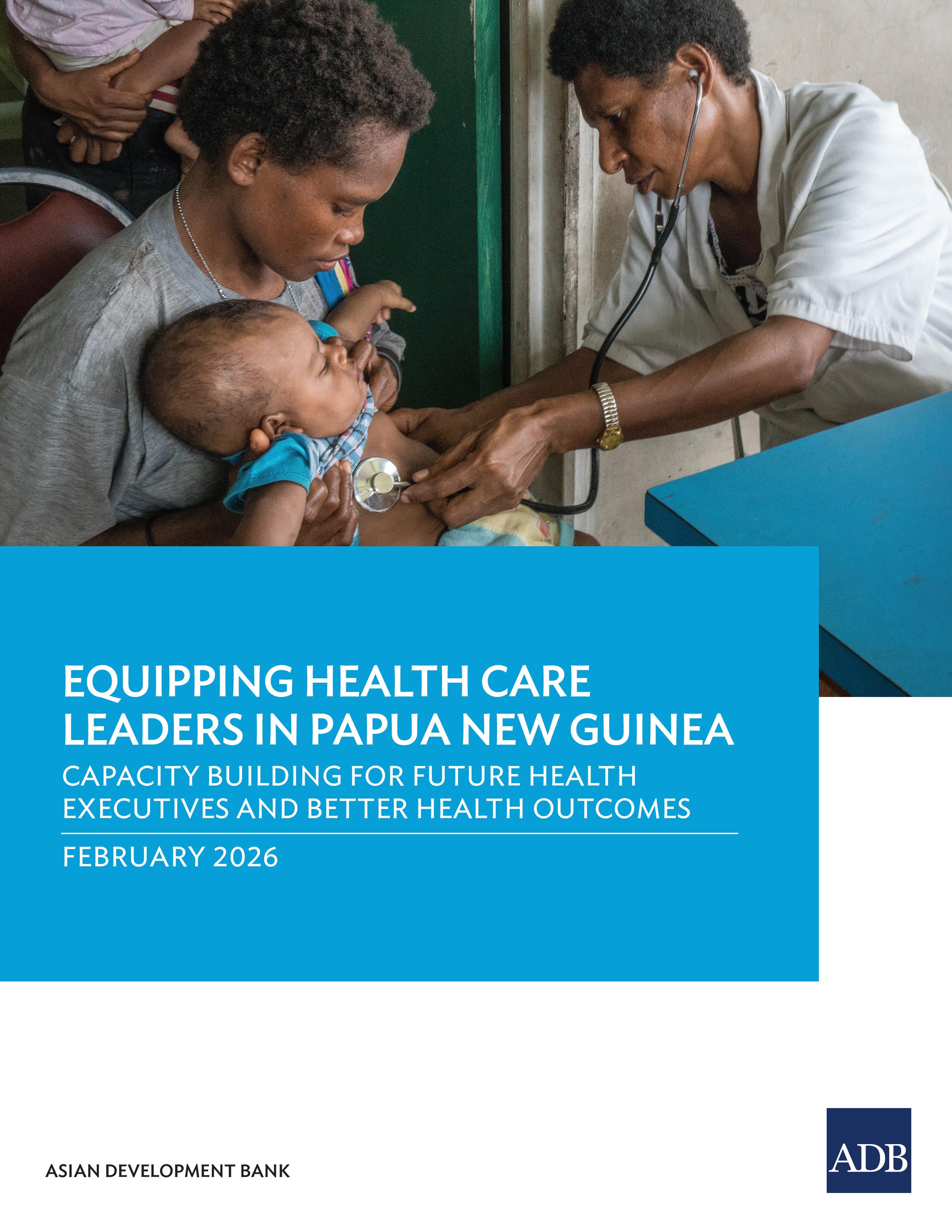 Equipping Health Care Leaders in Papua New Guinea: Capacity Building for Future Health Executives and Better Health Outcomes