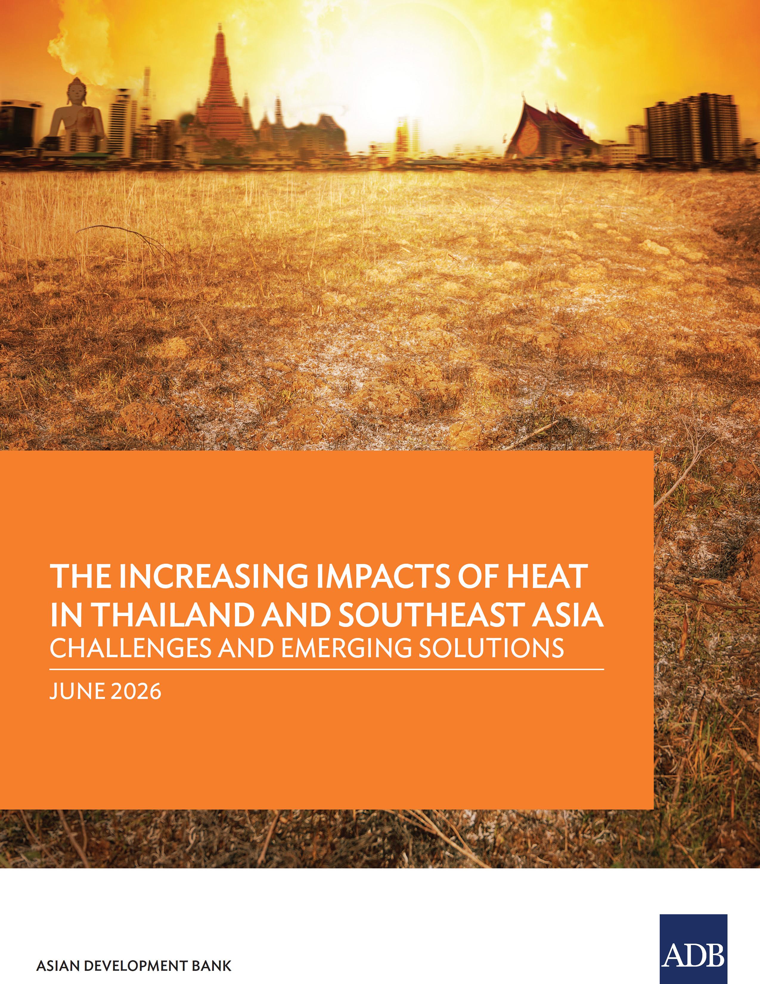 The Unfolding Heat Crisis in Thailand and Southeast Asia: Challenges and Emerging Solutions