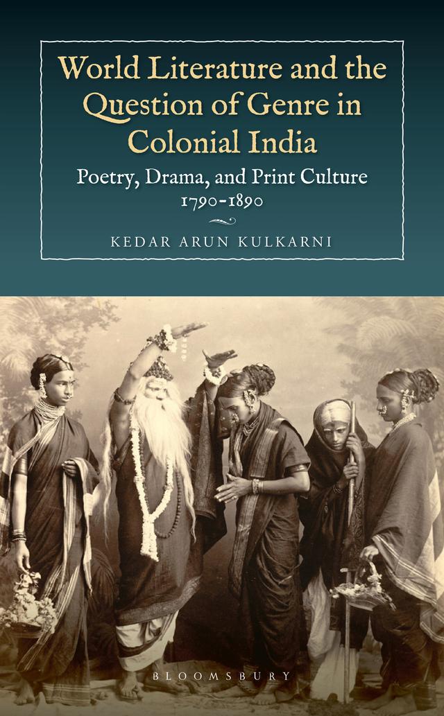 World Literature and the Question of Genre in Colonial India by Kedar Arun Kulkarni