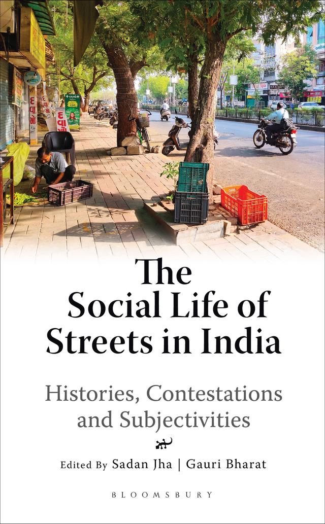 The Social Life of Streets in India by Gauri Bharat, Sadan Jha