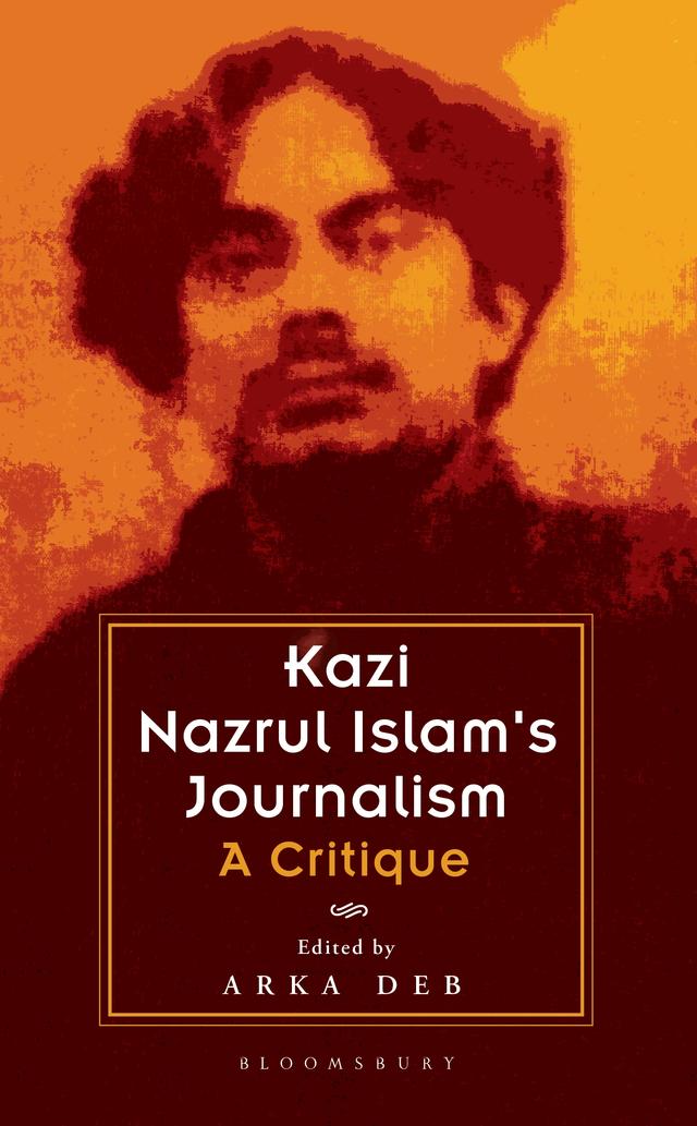 Kazi Nazrul Islam's Journalism by Arka Deb