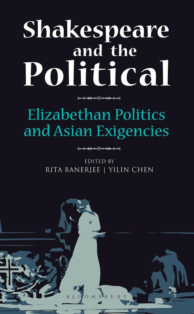 Shakespeare and the Political by Rita Banerjee, Yilin Chen