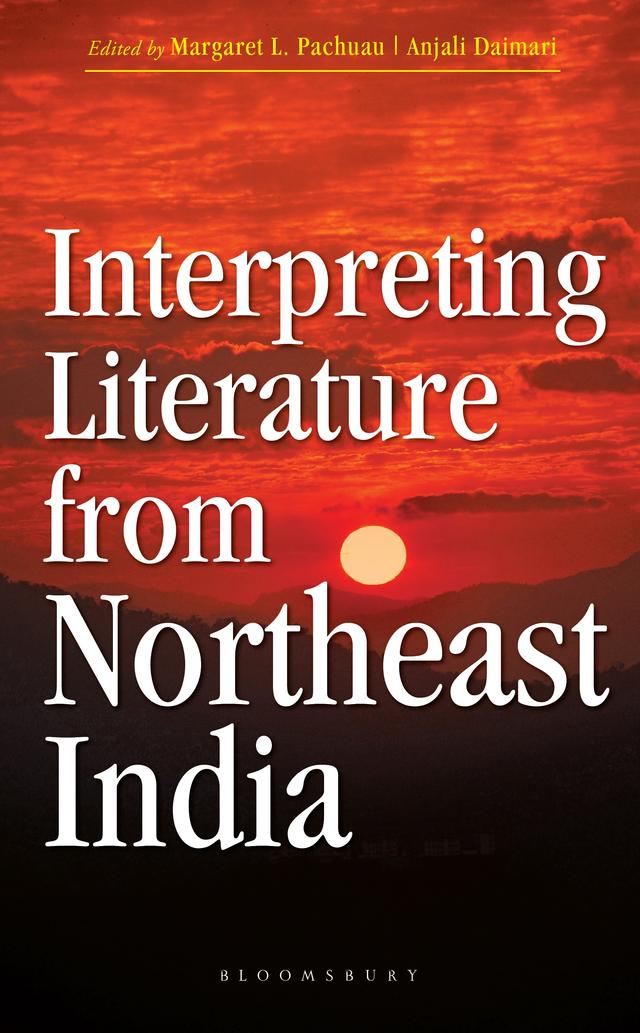 Interpreting Literature from Northeast India by Anjali Daimari, Margaret L. Pachuau