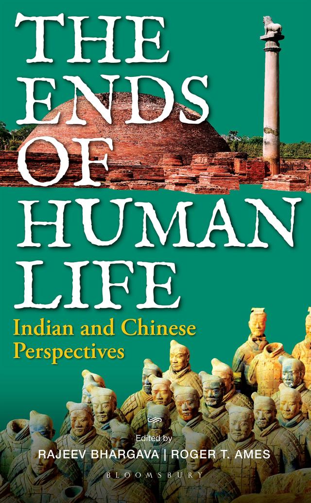 The Ends of Human Life by Rajeev Bhargava, Roger T. Ames
