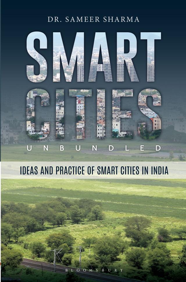 Smart Cities Unbundled by Sameer Sharma