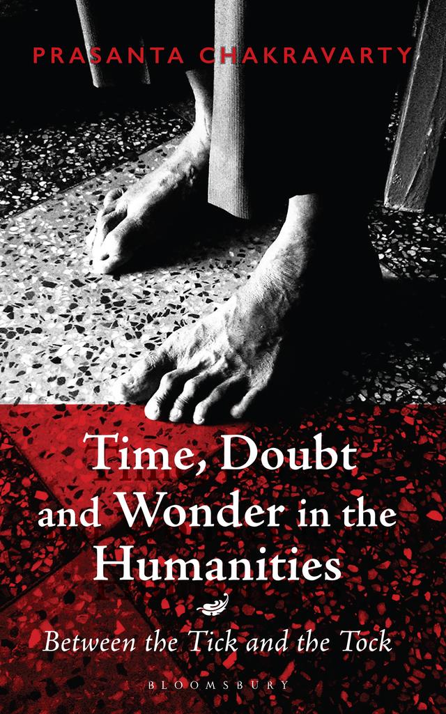 Time, Doubt and Wonder in the Humanities by Prasanta Chakravarty