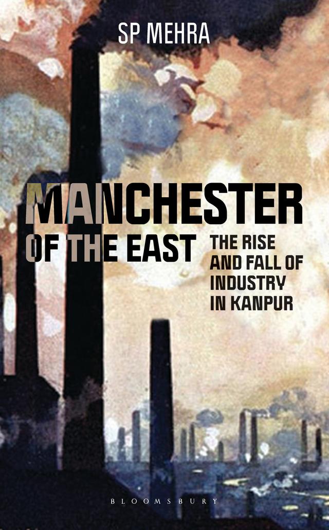 Manchester of the East by S P Mehra