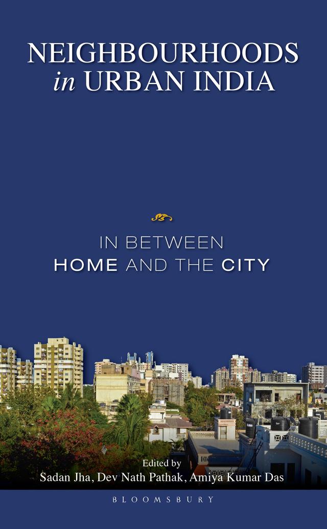 Neighbourhoods in Urban India by Amiya Kumar Das, Dev Nath Pathak, Sadan Jha