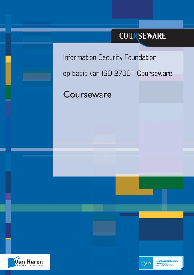 Information Security Foundation op basis van ISO 27001 Courseware by Hans Baars, Jule Hintzbergen, Kees Hintzbergen