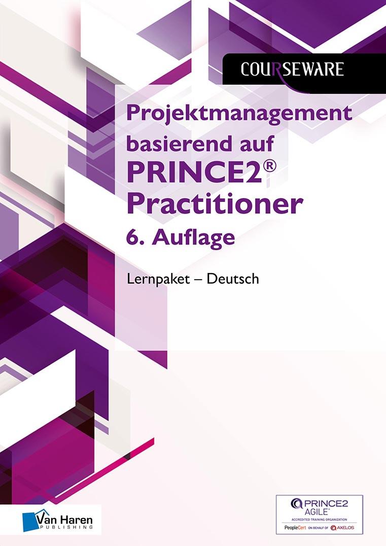 Projektmanagement basierend auf PRINCE2®  Practitioner 6. Auflage Lernpaket – Deutsch