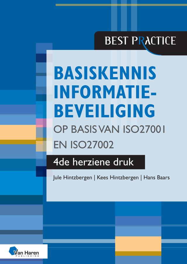 Basiskennis informatiebeveiliging op basis van ISO27001 en ISO27002 – 4de herziene druk by Hans Baars, Jule Hintzbergen, Kees Hintzbergen