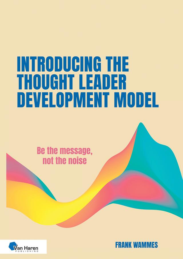 Introducing the Thought Leader Development Model by Frank Wammes